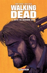 Walking dead. Vol. 2. Cette vie derrière nous - Robert Kirkman