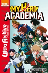 My hero academia : ultra archive : guide officiel des personnages - Kohei Horikoshi