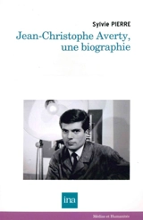 Jean-Christophe Averty, une biographie - Sylvie Pierre