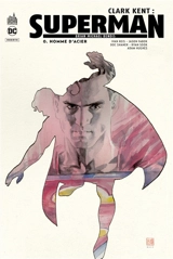 Clark Kent : Superman. Vol. 0. Homme d'acier - Brian Michael Bendis