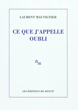 Ce que j'appelle oubli - Laurent Mauvignier
