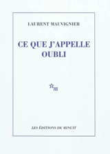 Ce que j'appelle oubli - Laurent Mauvignier