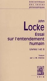 Essai sur l'entendement humain. Livres I et II - John Locke