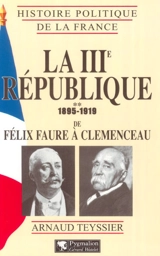 La IIIe République. Vol. 2. 1895-1919 : de Félix Faure à Clemenceau - Arnaud Teyssier