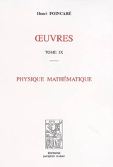Oeuvres. Vol. 9. Physique mathématique - Henri Poincaré