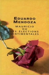 Mauricio ou Les élections sentimentales - Eduardo Mendoza