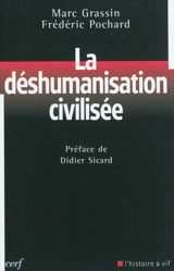 La déshumanisation civilisée : les limites de l'éthique libérale contemporaine - Marc Grassin
