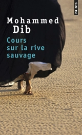 Cours sur la rive sauvage - Mohammed Dib