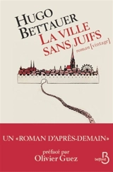 La ville sans Juifs : un roman d'après-demain - Hugo Bettauer