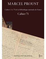 Cahiers 1 à 75 de la Bibliothèque nationale de France. Cahier 71 : Bibliothèque nationale de France, nouvelles acquisitions françaises 18321 - Marcel Proust