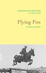 Flying Fox : et autres portraits - Christine de Rivoyre