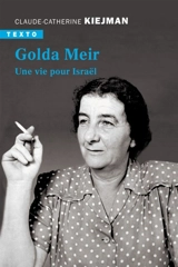Golda Meir : une vie pour Israël - Claude Kiejman