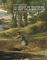La leçon de peinture du duc de Bourgogne : Fénelon, Poussin et l'enfance perdue - Anne-Marie Lecoq