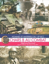 Chars B au combat : hommes et matériels du 15e BCC - Stéphane Bonnaud