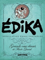 Edika : appellation Edika contrôlée : grands crus classés de Fluide glacial - Edika