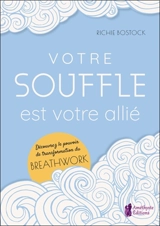 Votre souffle est votre allié : découvrez le pouvoir de transformation du Breathwork - Richie Bostock