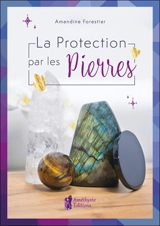 La protection par les pierres - Amandine Forestier