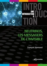 Neutrinos, les messagers de l’invisible - François Vannucci