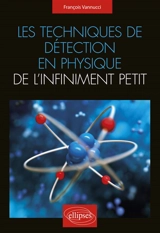 Les techniques de détection en physique de l'infiniment petit - François Vannucci