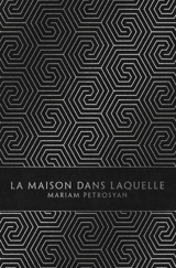La maison dans laquelle - Mariam Petrosyan