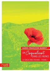 La saga des vignes. Vol. 1. Un coquelicot dans les vignes - Marie-Françoise Barbot