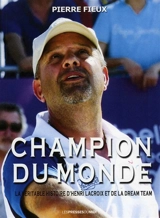 Champion du monde ! : la véritable histoire d'Henri Lacroix et de la Dream Team - Pierre Fieux