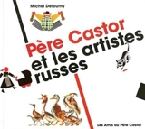 Père Castor et les artistes russes - Michel Defourny