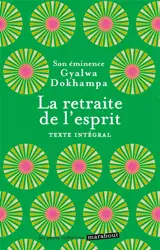 La retraite de l'esprit - Gyalwa Dokhampa