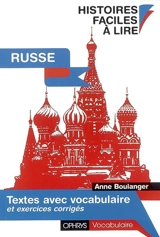 Russe : histoires faciles à lire : textes avec vocabulaire et exercices corrigés - Anne Boulanger