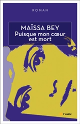 Puisque mon coeur est mort - Maïssa Bey