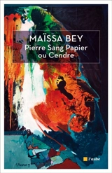 Pierre, sang, papier ou cendre - Maïssa Bey