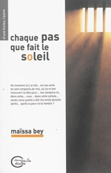 Chaque pas que fait le soleil : théâtre - Maïssa Bey