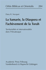La Samarie, la diaspora et l'achèvement de la Torah : territorialités et internationalités dans l'Hexateuque - Dany Nocquet