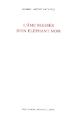 L'âme blessée d'un éléphant noir - Gabriel Okoundji
