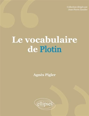 Le vocabulaire de Plotin - Agnès Pigler