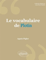 Le vocabulaire de Plotin - Agnès Pigler