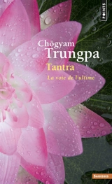 Tantra : la voie de l'ultime - Chögyam Trungpa