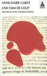 Une faim de loup : lecture du Petit Chaperon rouge - Anne-Marie Garat