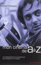 Mon cinéma de A à Z : autobiographie alphabétique d'un cinéaste atypique - Julien Richard-Thomson