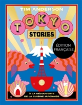 Tokyo stories : à la découverte de la cuisine japonaise - Tim Anderson