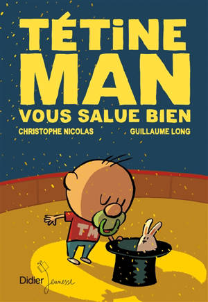 Tétine Man. Vol. 4. Tétine Man vous salue bien - Christophe Nicolas