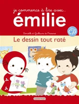 Je commence à lire avec Emilie. Le dessin tout raté - Domitille de Pressensé