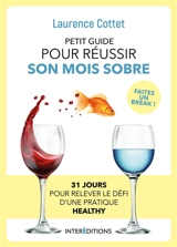 Petit guide pour réussir son mois sobre : 31 jours pour relever le défi d'une pratique healthy : faites un break avec l'alcool ! - Laurence Cottet