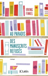 Au paradis des manuscrits refusés - Irving L. Finkel