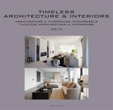 Architecture & intérieurs intemporels : annuaire 2014. Timeless architecture and interiors : yearbook 2014. Tijdloze architectuur & interieurs : jaarboek 2014 - Wim Pauwels