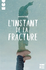 L'instant de la fracture - Antoine Dole