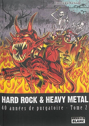 Hard rock & heavy metal : 40 années de purgatoire. Vol. 2 - Thierry Aznar
