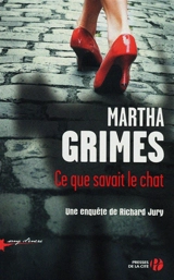 Une enquête de Richard Jury. Ce que savait le chat - Martha Grimes