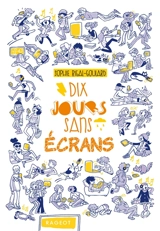 Dix jours sans écrans - Sophie Rigal-Goulard