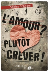 L'amour ? Plutôt crever ! - Sabine Schoder